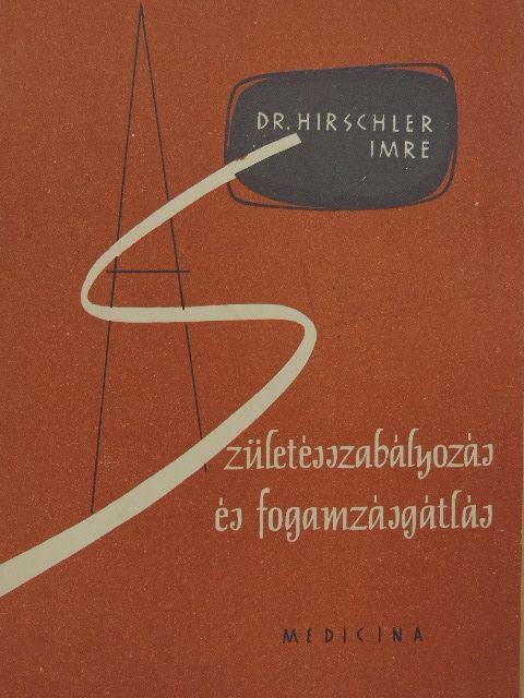 Dr. Hirschler Imre - A születésszabályozás és fogamzásgátlás [antikvár]