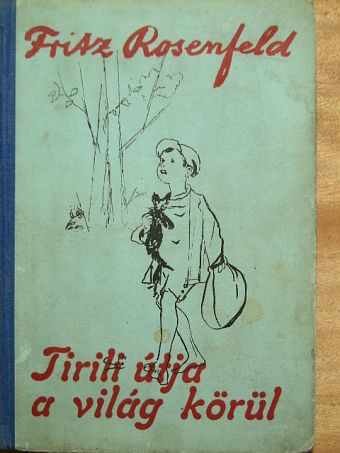 Fritz Rosenfeld - Tirili útja a világ körül [antikvár]