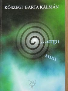 Kőszegi Barta Kálmán - ...ergo sum [antikvár]