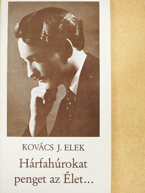 Kovács J. Elek - Hárfahúrokat penget az Élet... [antikvár]