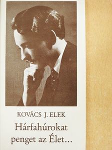 Kovács J. Elek - Hárfahúrokat penget az Élet... [antikvár]