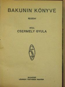 Csermely Gyula - Bakunin könyve [antikvár]