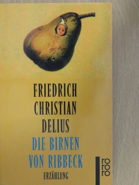 Friedrich Christian Delius - Die Birnen von Ribbeck [antikvár]