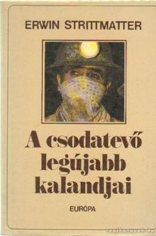 Strittmatter, Erwin - A csodatévő legújabb kalandjai [antikvár]