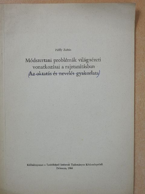 Pálffy Zoltán - Módszertani problémák világnézeti vonatkozásai a rajztanításban (dedikált példány) [antikvár]