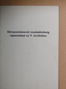 Gelencsér Sándorné - Környezetismereti munkaközösség tapasztalatai az V. kerületben [antikvár]