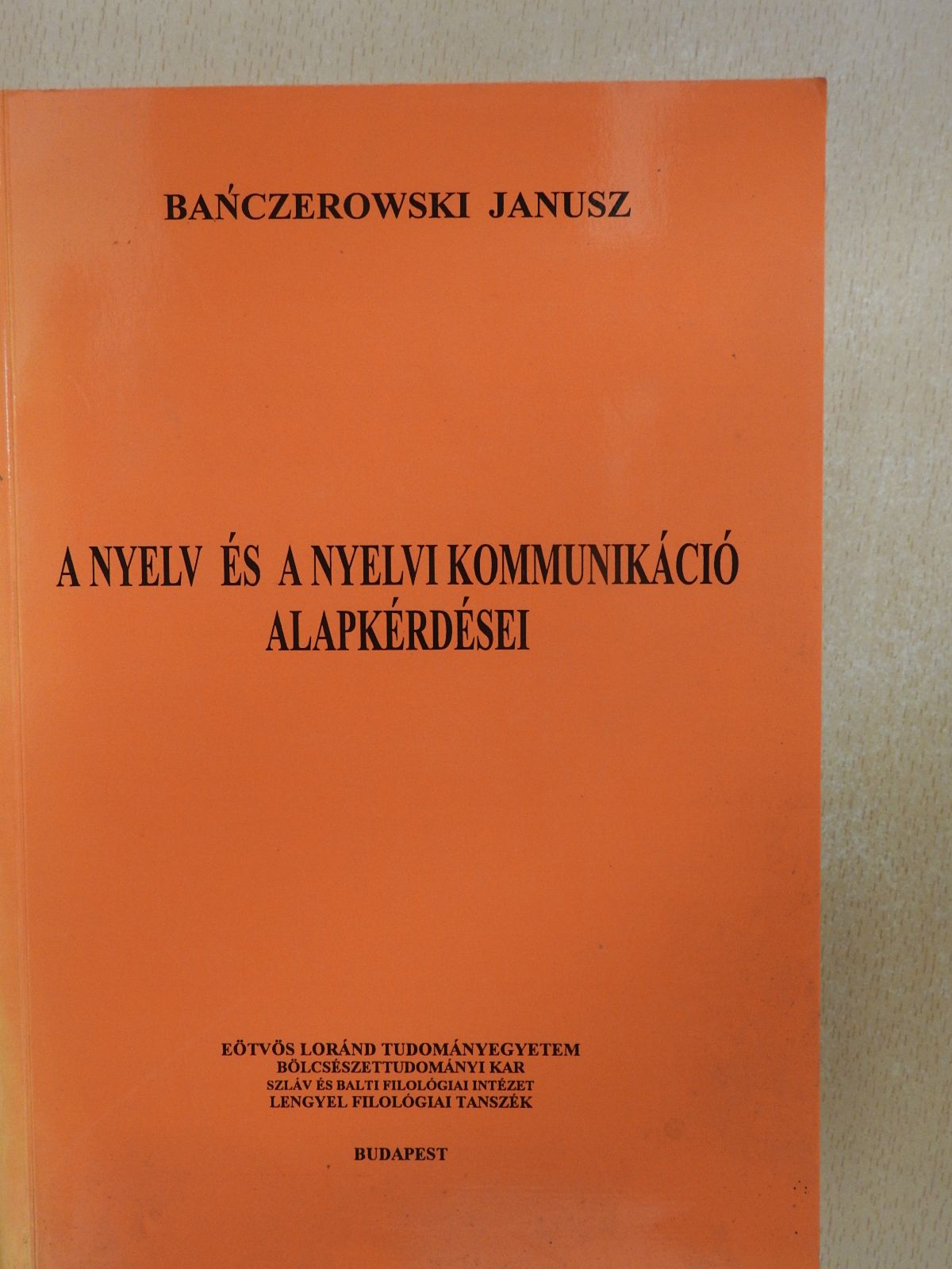 Banczerowski Janusz - A nyelv és a nyelvi kommunikáció alapkérdései (dedikált példány) [antikvár]