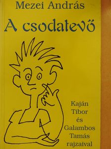 Mezei András - A csodatevő (dedikált példány) [antikvár]