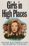 Sugar Rautbord, Elizabeth Nickles - Girls in High Places [antikvár]
