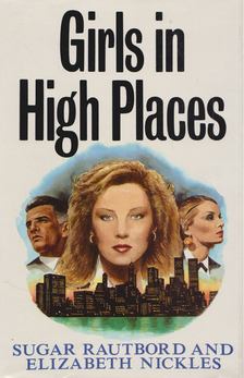 Sugar Rautbord, Elizabeth Nickles - Girls in High Places [antikvár]