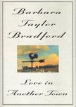 Barbara Taylor BRADFORD - Love in Another Town [antikvár]