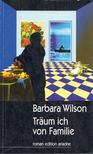 Barbara Wilson - Träum ich von Familie [antikvár]