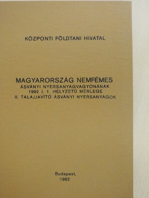 Magyarország nemfémes ásványi nyersanyagvagyonának 1992. I. 1. helyzetű mérlege II. talajjavító ásványi nyersanyagok [antikvár]