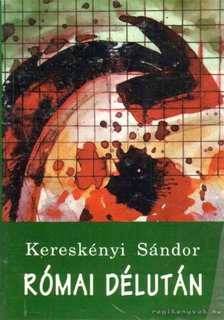 Kereskényi Sándor - Római délután [antikvár]
