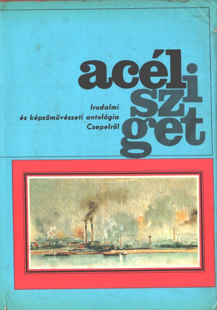 Csepeli Szabó Béla - Acélsziget [antikvár]