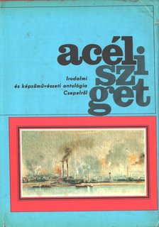 Csepeli Szabó Béla - Acélsziget [antikvár]