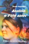 Szabó Napsugár - Szelina, a Föld szíve [antikvár]