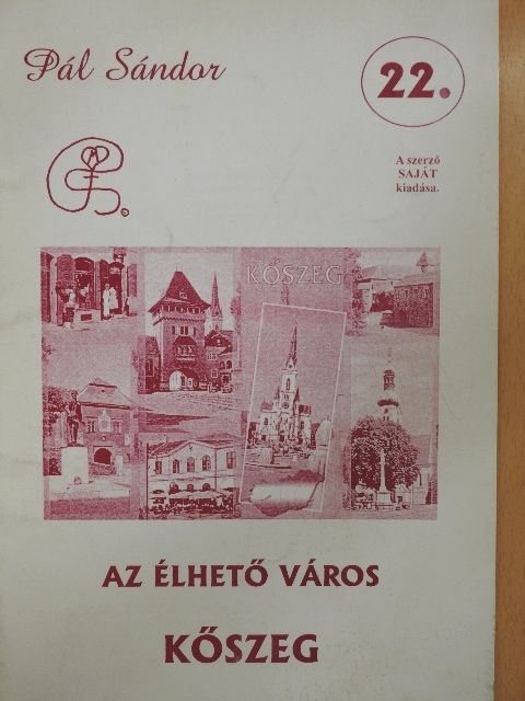 Pál Sándor - Az élhető város - Kőszeg [antikvár]