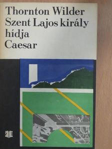 Thornton Wilder - Szent Lajos király hídja/Caesar [antikvár]