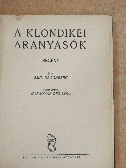 Emil Droonberg - A klondikei aranyásók [antikvár]