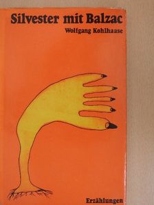 Wolfgang Kohlhaase - Silvester mit Balzac und andere Erzählungen [antikvár]