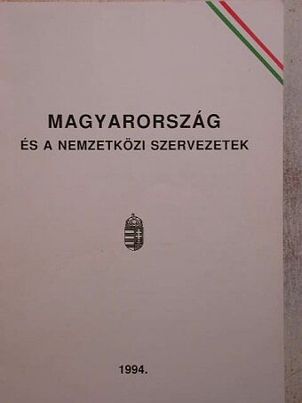 Magyarország és a nemzetközi szervezetek [antikvár]