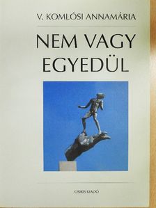 V. Komlósi Annamária - Nem vagy egyedül [antikvár]