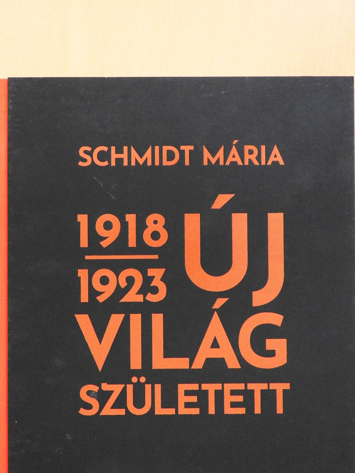 Schmidt Mária - Új világ született 1918-1923 (dedikált példány) [antikvár]