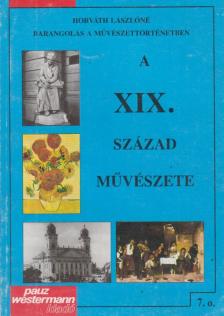 Horváth Lászlóné - A XIX. század művészete [antikvár]