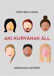 PAPP RÉKA KINGA - Aki kurvának áll [antikvár]