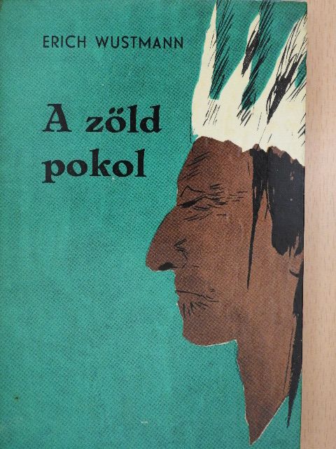 Erich Wustmann - A zöld pokol [antikvár]