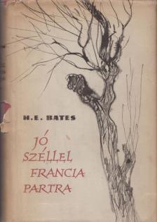 BATES, HERBERT ERNEST - Jó széllel francia partra [antikvár]