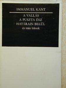 Immanuel Kant - A vallás a puszta ész határain belül és más írások [antikvár]