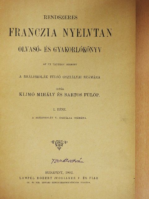 Bartos Fülöp - Rendszeres franczia nyelvtan olvasó- és gyakorlókönyv I-II. [antikvár]