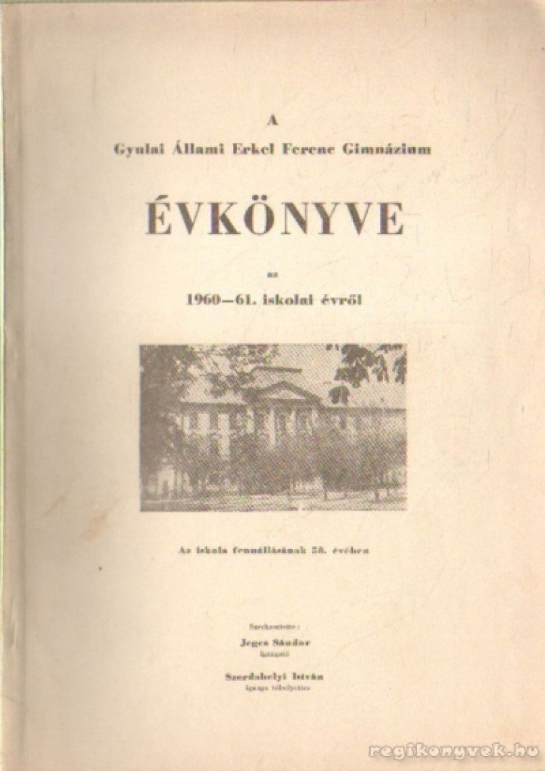 Jeges Sándor - A gyulai Állami Erkel Ferenc Gimnázium évkönyve az 1960-61. iskolai évről [antikvár]