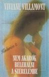 Viviane Villamont - Nem akarok belehalni a szerelembe [antikvár]