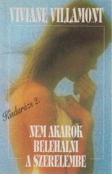 Viviane Villamont - Nem akarok belehalni a szerelembe [antikvár]