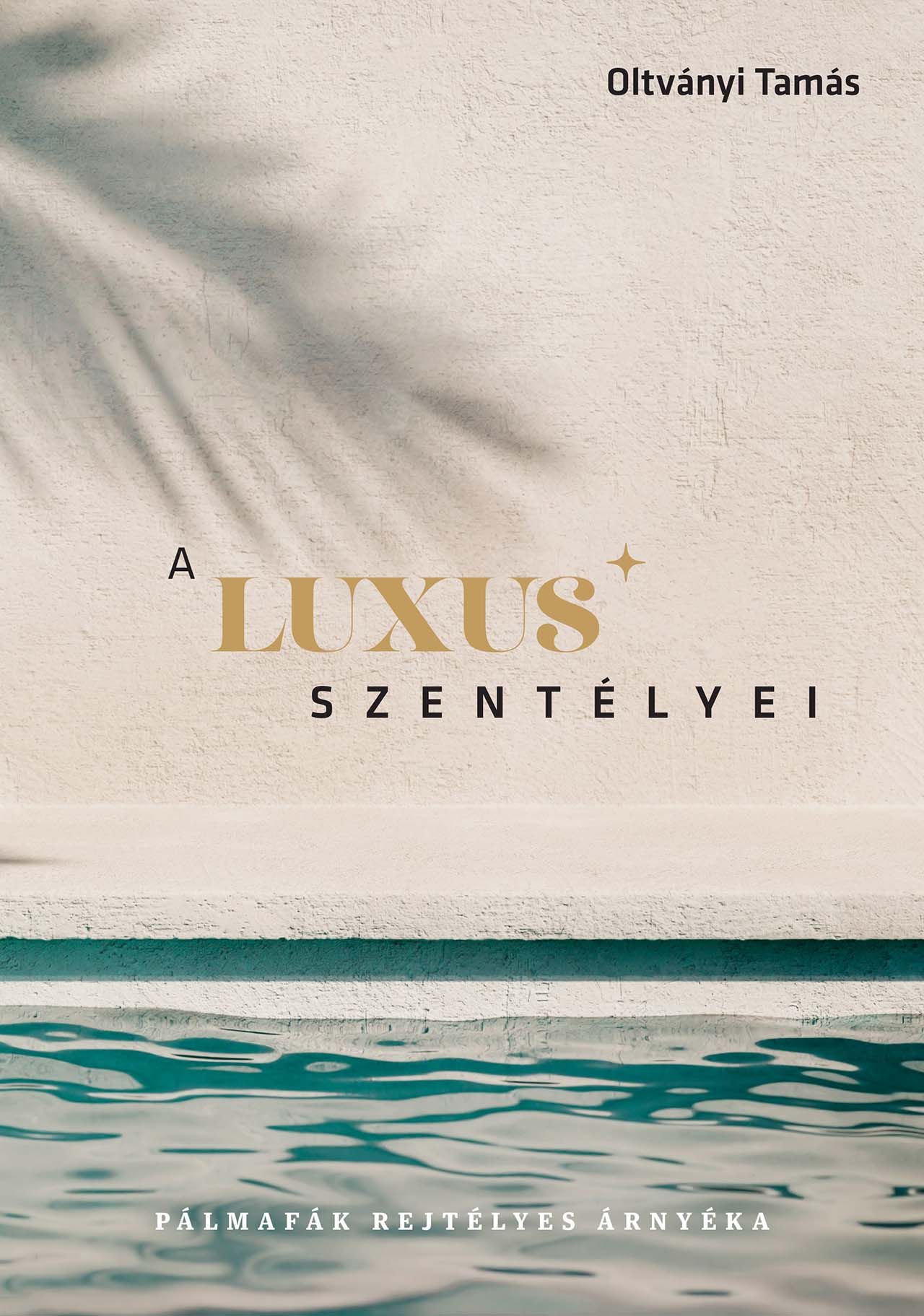 OLTVÁNYI TAMÁS - A luxus szentélyei
