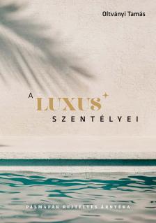 OLTVÁNYI TAMÁS - A luxus szentélyei