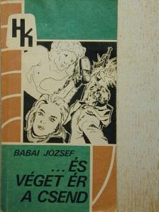 Babai József - És véget ért a csend [antikvár]