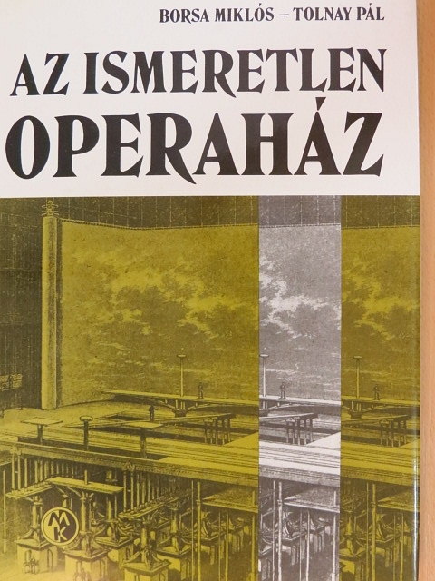 Borsa Miklós - Az ismeretlen Operaház [antikvár]