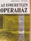 Borsa Miklós - Az ismeretlen Operaház [antikvár]