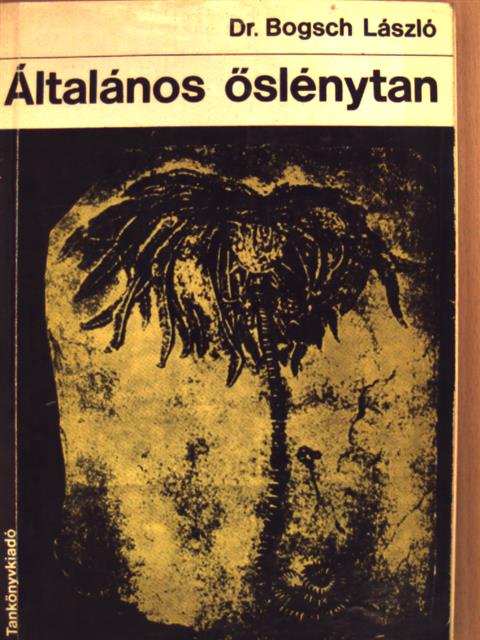 Dr. Bogsch László - Általános őslénytan [antikvár]