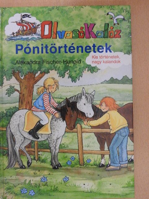 Alexandra Fischer-Hunold - Olvasó Kalóz - Pónitörténetek [antikvár]