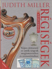 Judith Miller - Régiségek közelebbről [antikvár]