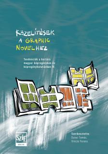 Dunai Tamás[szerk.] - szerk. Vincze Ferenc[szerk.] - Közelítések a graphic novelhez