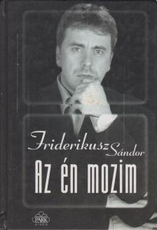 Friderikusz Sándor - Az én mozim [antikvár]