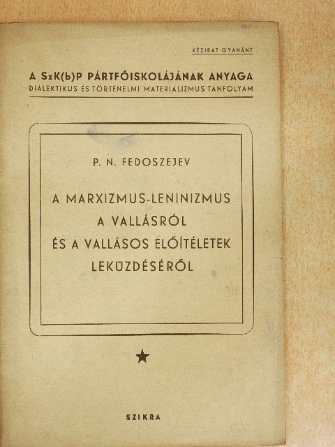 P. N. Fedoszejev - A marxizmus-leninizmus a vallásról és a vallásos előítéletek leküzdéséről [antikvár]