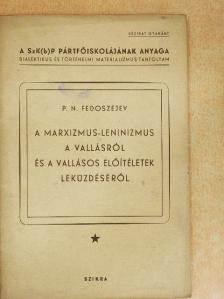 P. N. Fedoszejev - A marxizmus-leninizmus a vallásról és a vallásos előítéletek leküzdéséről [antikvár]