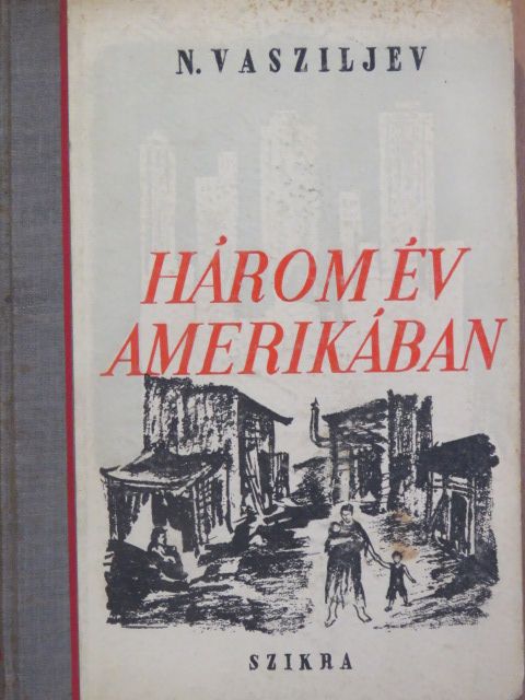 N. Vasziljev - Három év Amerikában [antikvár]